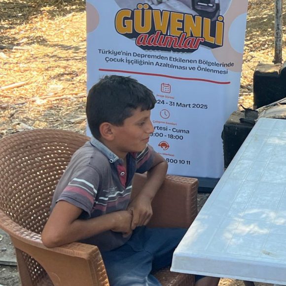 Güvenli Adımlar-1: Türkiye’nin Depremden Etkilenen Bölgelerinde Çocuk İşçiliğinin Azaltılması ve Önlenmesi Projesi